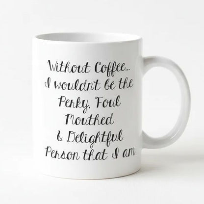 Funny Coffee Mug - Funny Gift - Funny Saying Coffee Mug - Perky Delightful Person