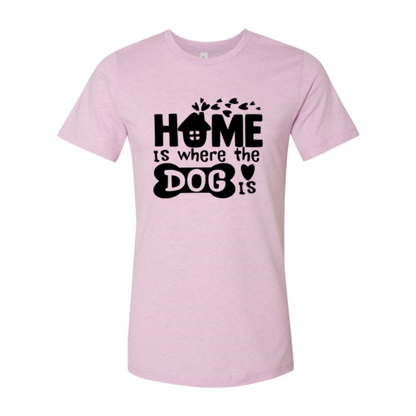 Home Is Where The Dog Is T-Shirt