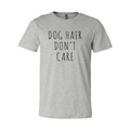 Dog Hair Don't Care T-Shirt