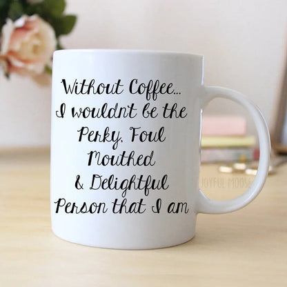 Funny Coffee Mug - Funny Gift - Funny Saying Coffee Mug - Perky Delightful Person